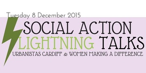 Social Action Lightning Talks – Women Making a Difference and Urbanistas united!